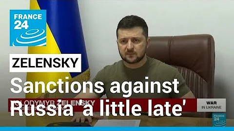Ukraine Zelensky says western sanctions against Russia were 'a little late' • FRANCE 24 English