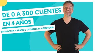 De 0 a 300 clientes en 4 años  Entrevista a Franco de Santa Fe Calistenia