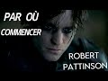 ROBERT PATTINSON, se perdre et se retrouver.