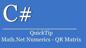 QuickTip #420 - C# Visual Studio Tutorial - Math .NET Numerics - Matrix QR Decomposition