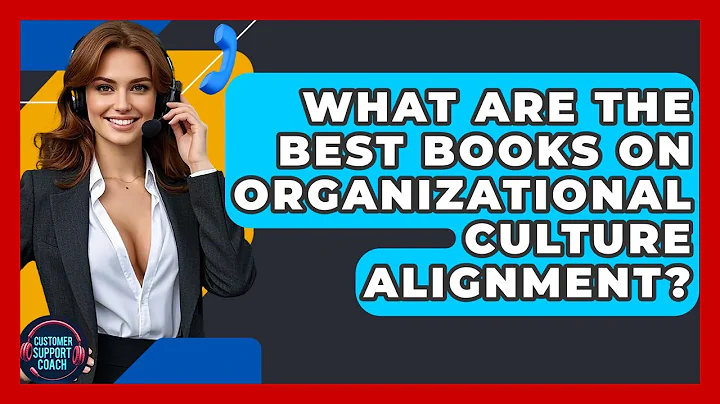 What Are The Best Books On Organizational Culture Alignment? - Customer Support Coach