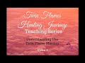 Understanding the Twin Flame Mission - Video 4 - Twin Flames Healing Journey Teaching Series