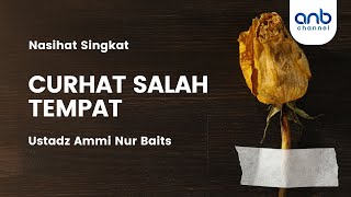 CURHAT SALAH TEMPAT - DENGARKAN BAIK-BAIK WAHAI SUAMI-ISTRI ‼️ | Ustadz Ammi Nur Baits