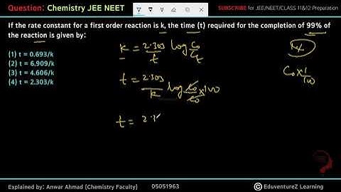 If the rate constant for a first order reaction isk, the time (t) required for the completion of 99%
