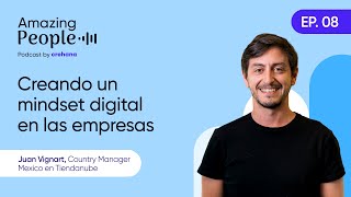 Creando un Mindset Digital en las Empresas - Episodio 8: Amazing People Podcast