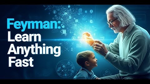 The Feynman Technique: How to Learn Anything Faster