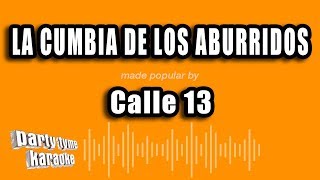 Calle 13 - La Cumbia De Los Aburridos (Versión Karaoke)
