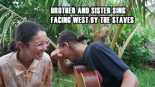 BROTHER and SISTER SING Facing West by THE STAVES