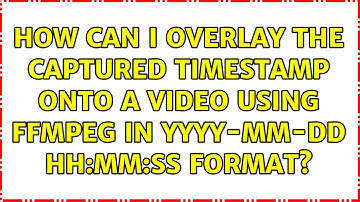 How can I overlay the captured timestamp onto a video using ffmpeg in YYYY-MM-DD HH:MM:SS format?