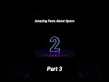 Amazing Facts About Space Part 3 #facts #space #shortvideo #shorts