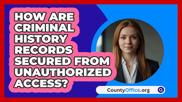 How Are Criminal History Records Secured From Unauthorized Access? - CountyOffice.org
