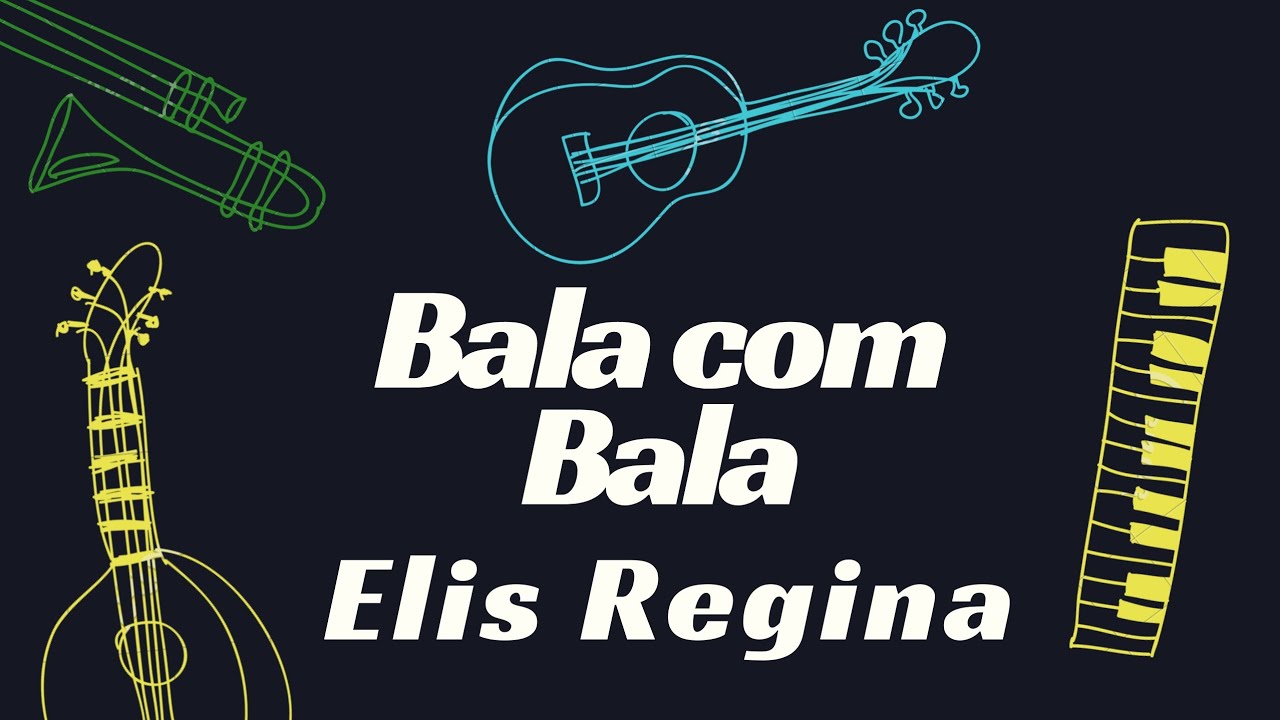 BALA COM BALA  - ELIS REGINA     KARAOKÊ