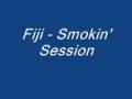 Fiji - Smokin' Session
