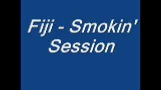 Fiji - Smokin' Session