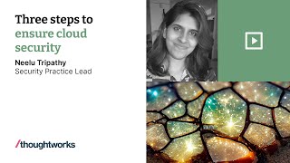 Three steps to ensure cloud security – Neelu Tripathy – Demystifying Tech