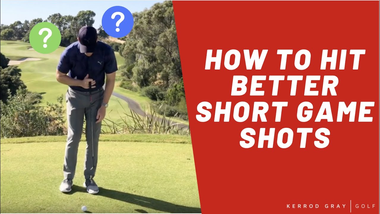 HOW TO HIT BETTER SHORT GAME SHOTS YouTube