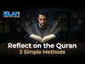 How To Reflect Upon The Quran 3 Methods We Are Commanded To Reflect Not Just Read 