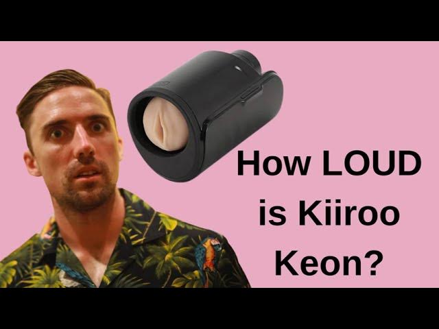 Kiiroo Keon Review: How LOUD is THIS!? 