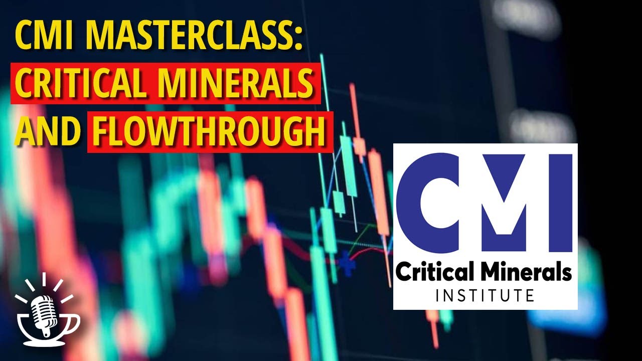 CMI Masterclass: Flow Through and Critical Minerals