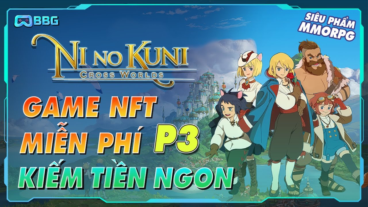 Ni no Kuni: Top Game NFT Miễn Phí – Hứa Hẹn Thay Thế Game Mir4