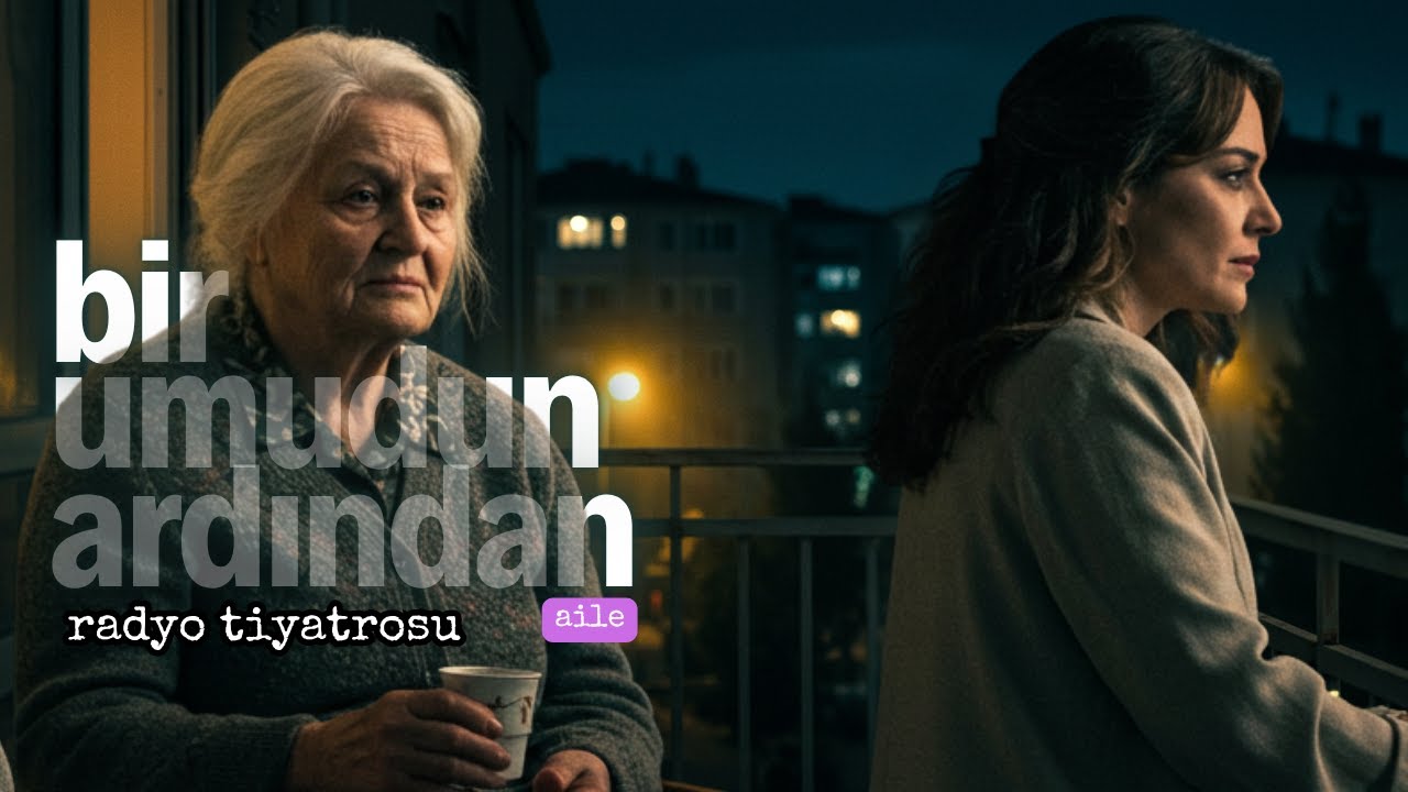 Bir Umudun Ardından — Duygusal Radyo Tiyatrosu