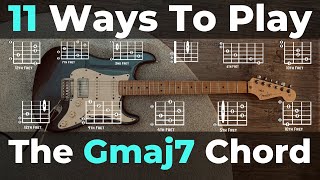 How To Play The Gmaj7 Guitar Chord - 11 Ways To Play Gmaj7 Along The Fretboard
