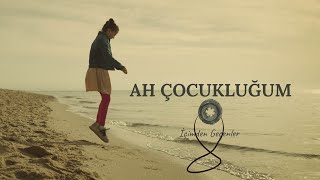 Ah Çocukluğum 🎬 - Kayıp Kuşağın Şarkısı İçimden Geçenler Serisi