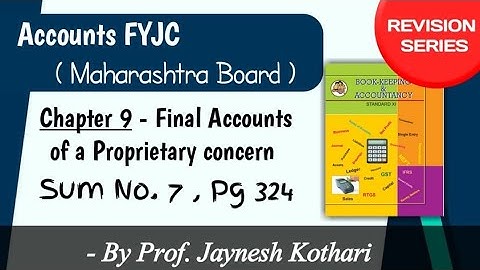 Sum 7 Page 324 || Class 11 || Final Accounts || BookKeeping & Accountancy || FYJC ||
