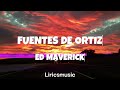 Ed Maverick - Fuentes de Ortiz // Letra