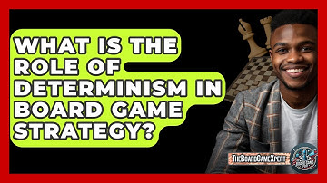 What Is The Role Of Determinism In Board Game Strategy? - The Board Game Xpert