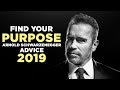 FIND YOUR PURPOSE | Arnold Schwarzenegger - Motivational Video | Inspirational Speech 2019
