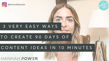 3 very easy ways to create 90 days of content ideas in 10 minutes