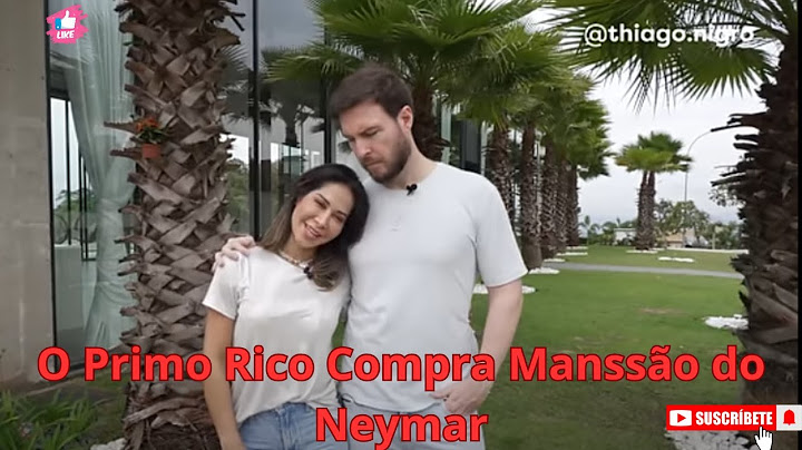 ''O PRIMO RICO'' COMPREI A CASA DE R$ 40 MILHÕES DO NEYMAR