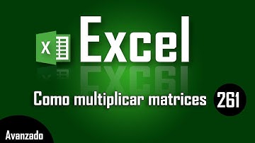 Como multiplicar matrices en Excel - Capítulo 261