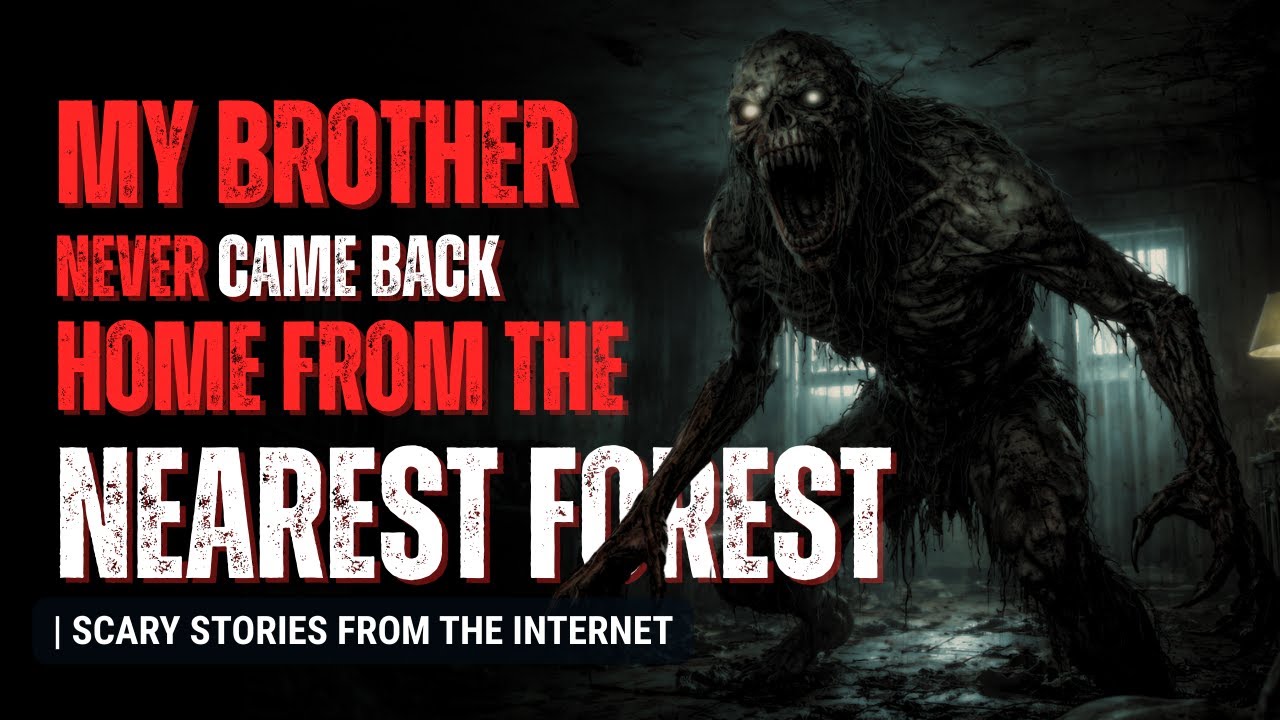 My Brother Never Came back Home From the Forest | Scary Stories From the Internet