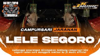 campursari jaranan • LELE SEGORO • || RADEN SURO MANGGOLO‼️remixer by JK MUSIC