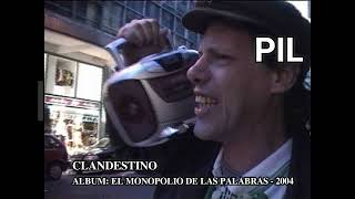 PIL - Clandestino - El monopolio de las Palabras
