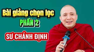 SƯ THÍCH CHÁNH ĐỊNH CHỌN LỌC | Phần 2 #thichchanhdinh