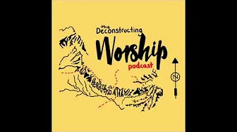 The Deconstructing Worship Podcast Episode 010: His Constant Presence - Ian Yates The Deconstructing Worship Podcast Episode 010: His Constant Presence - Ian Yates