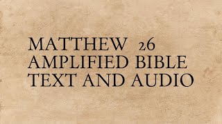 Matthew 26 - Amplified Bible - Text And Audio