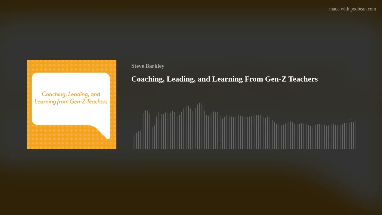 Coaching, Leading, and Learning From Gen-Z Teachers