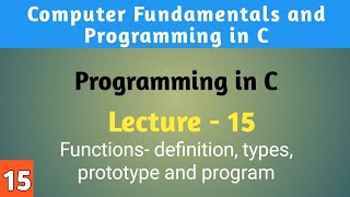 Lecture - 15 Functions- Definition, advantage, prototype and program demo || MSc Computer Science