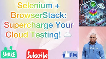 Integrate Selenium with BrowserStack for Cross-Browser Testing