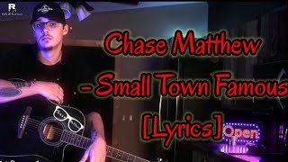 Chase Matthew - Small Town Famous [Lyrics] #chasematthew