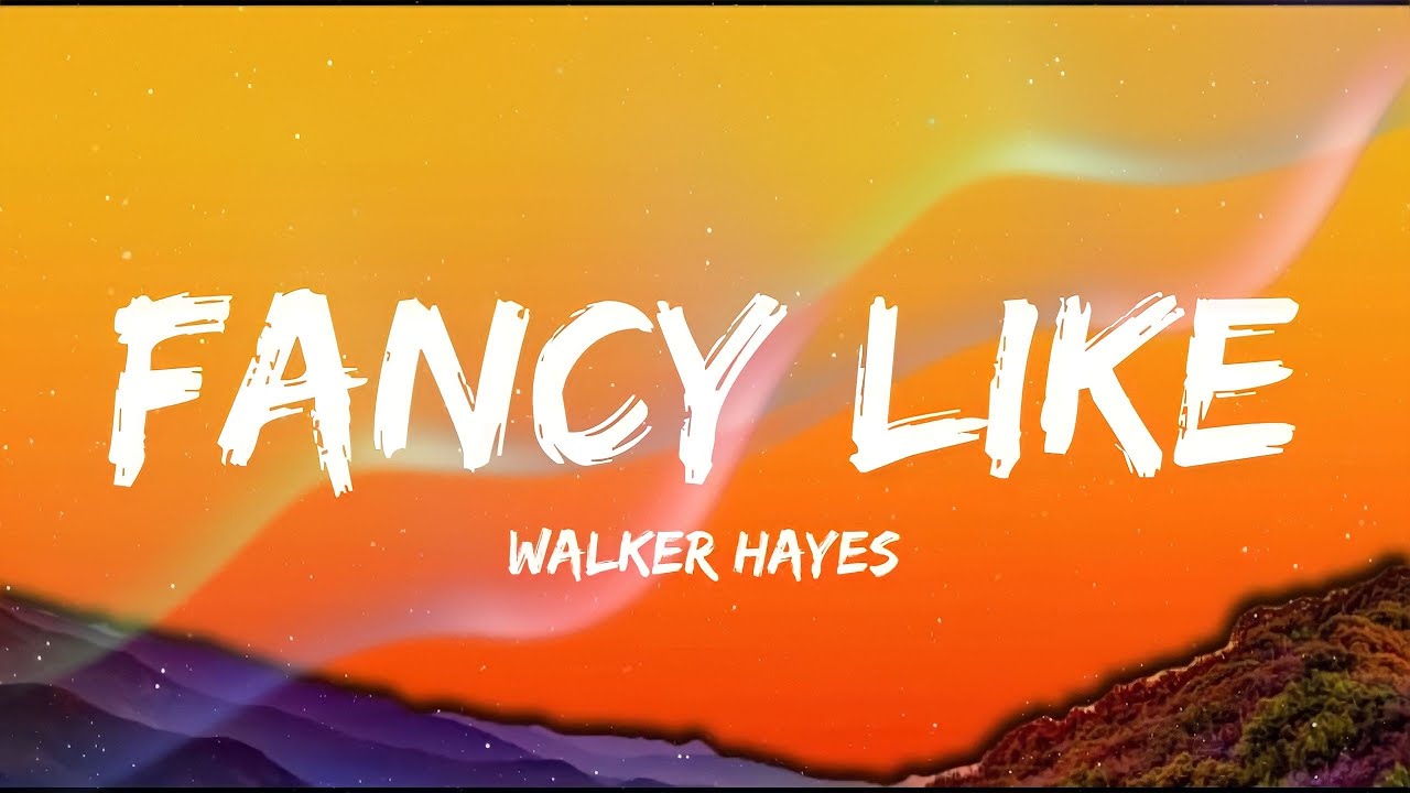 Walker Hayes Fancy Like (Lyrics) YouTube