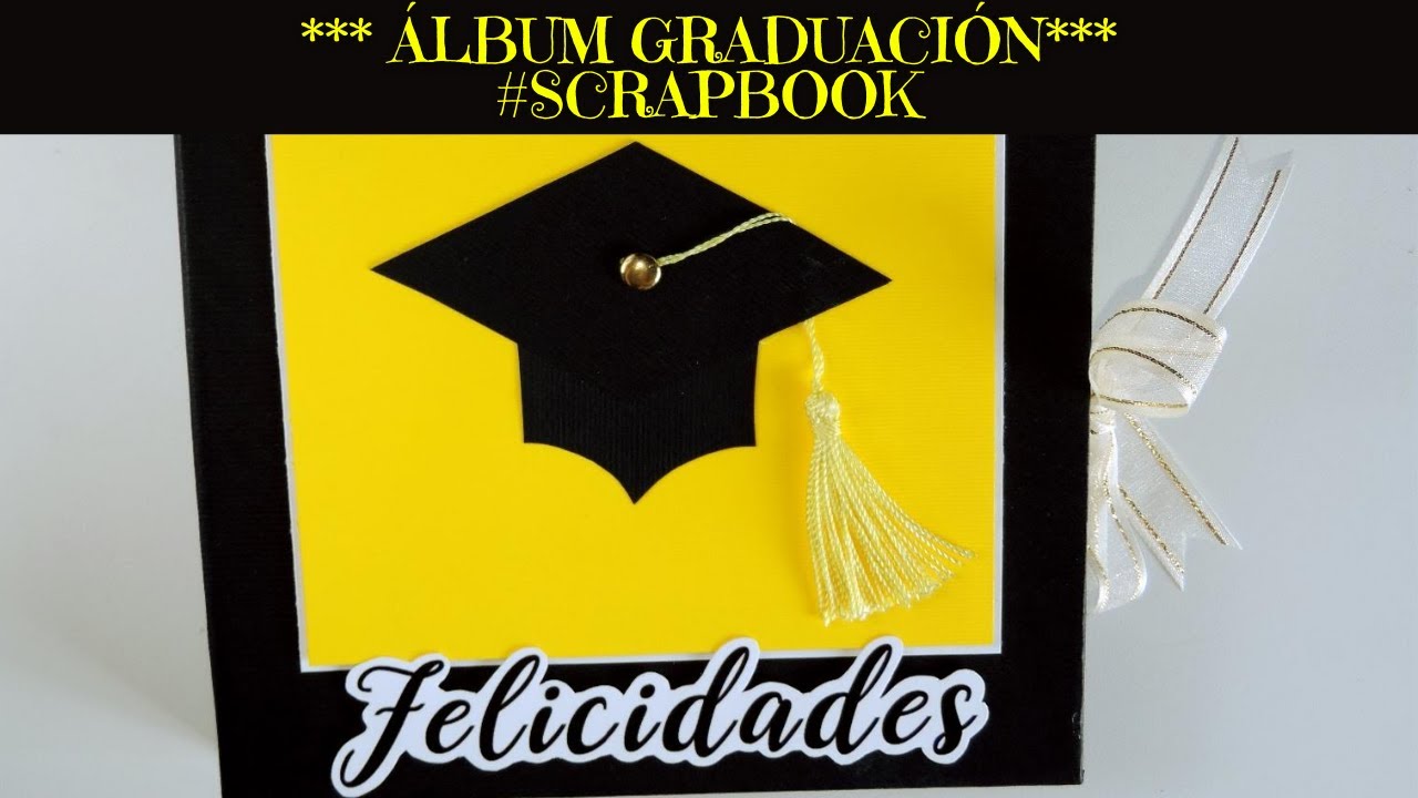 Como hice el "ÁLBUM GRADUACIÓN" scrapbook ***Gaby Cositas*** YouTube