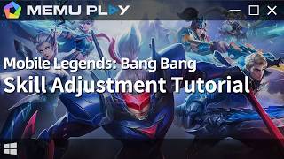 Mobile Legends: Bang Bang Skill Adjustment Tutorial (MEmu Key-Mapping Teaching)