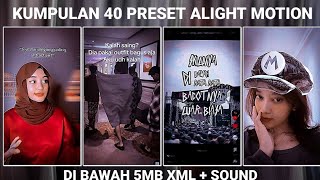 KUMPULAN 40 PRESET KECE ALIGHT MOTION TERBARU TREND JJ VIRAL TIK TOK | DIBAWAH 5MB + SOUND TERBARU