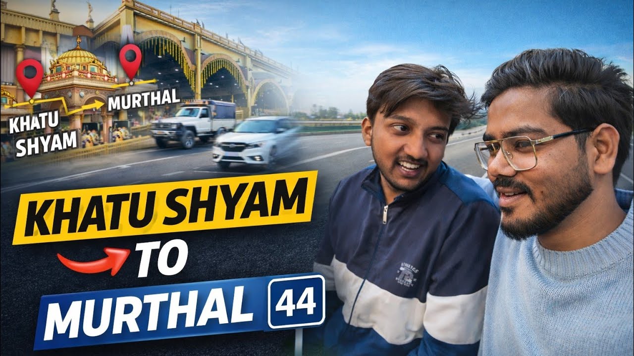 Khatu Shyam To Murthal Journey | Highway Masti + Food 😋