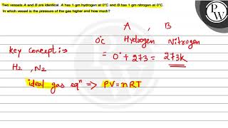 Two vessels \( A \) and \( B \) are identical. \( A \) has \( 1 \ma...